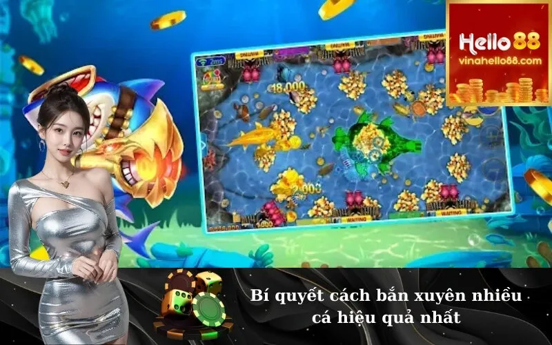 Bí quyết cách bắn xuyên nhiều cá hiệu quả nhất