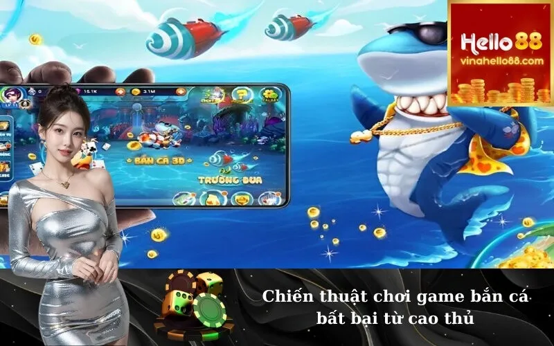 Chiến thuật chơi game bắn cá bất bại từ cao thủ